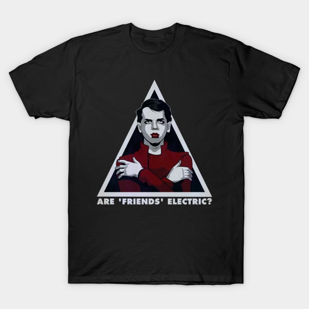 Are 'Friends' Electric? T-Shirt by MondoDellamorto